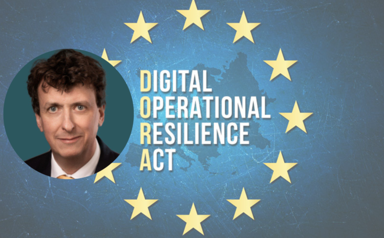  REGULATION: How DORA will Impact Europe’s Digital Insurance Industry