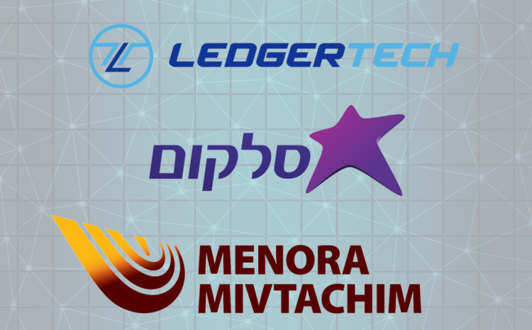  Ledgertech, Cellcom, and Menora Mivtachim Partner to Launch First Automated Digital Embedded Travel Insurance Solution