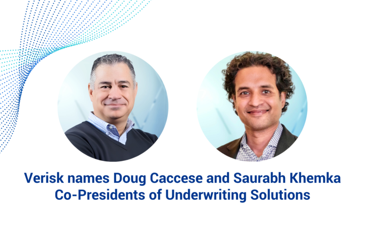  Verisk Appoints Doug Caccese and Saurabh Khemka as Co-Presidents of Underwriting Solutions