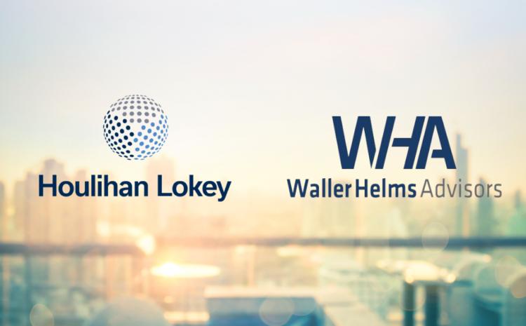 Houlihan Lokey Announces Acquisition of Waller Helms