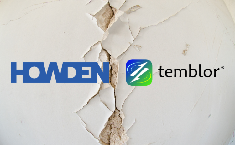  Howden Announces Earthquake Partnership with Tremblor