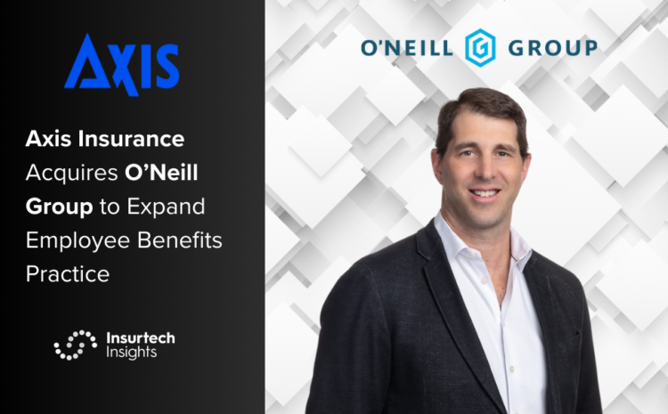  Axis Insurance Acquires O’Neill Group to Expand Employee Benefits Practice