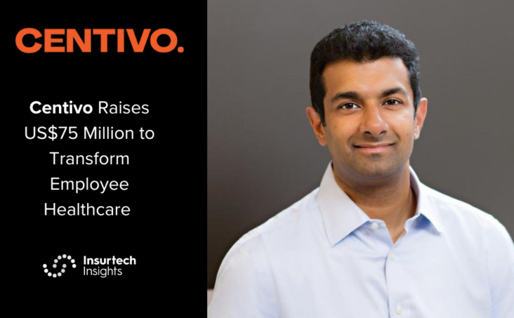  Centivo Raises US$75 Million to Transform Employee Healthcare