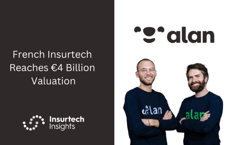  French Insurtech Alan Reaches €4 Billion Valuation