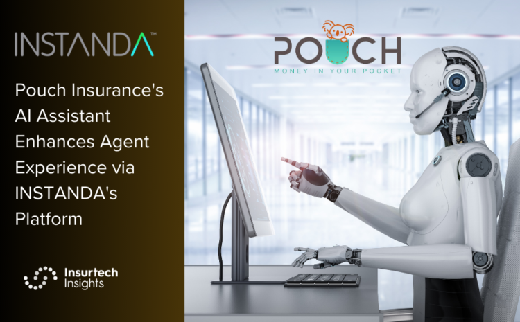  Pouch Insurance’s AI Assistant Enhances Agent Experience via INSTANDA’s Platform