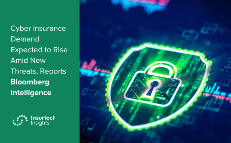  Cyber Insurance Demand Expected to Rise Amid New Threats, Reports Bloomberg Intelligence