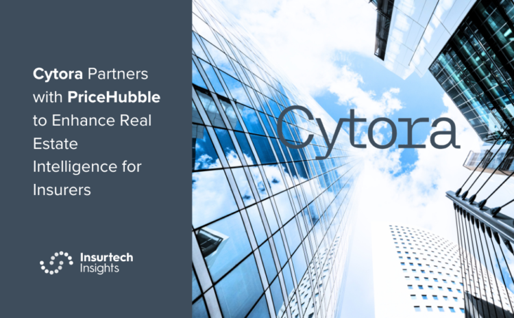  Cytora Partners with PriceHubble to Enhance Real Estate Intelligence for Insurers