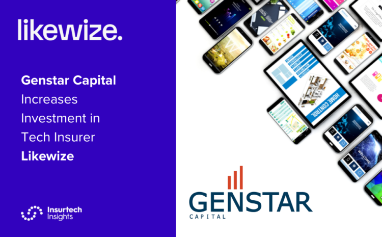  Genstar Capital Increases Investment in Tech Insurer Likewize