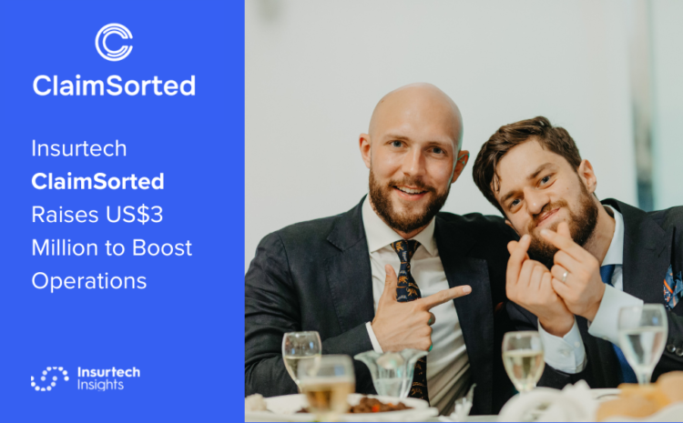  Insurtech ClaimSorted Raises US$3 Million to Boost Operations