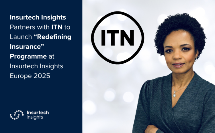  Insurtech Insights Partners with ITN to Launch “Redefining Insurance” Programme at  Insurtech Insights Europe 2025
