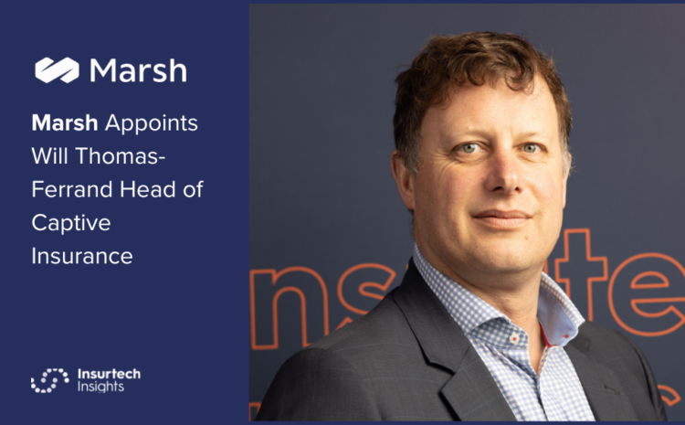  Marsh Appoints Will Thomas-Ferrand Head of Captive Insurance