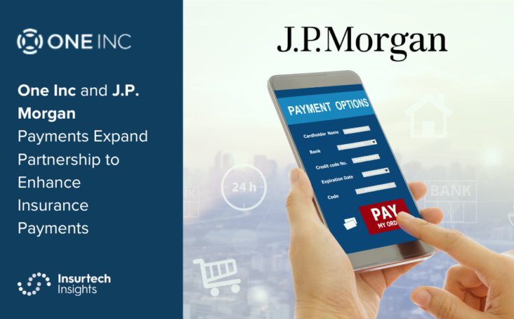  One Inc and J.P. Morgan Payments Expand Partnership to Enhance Insurance Payments