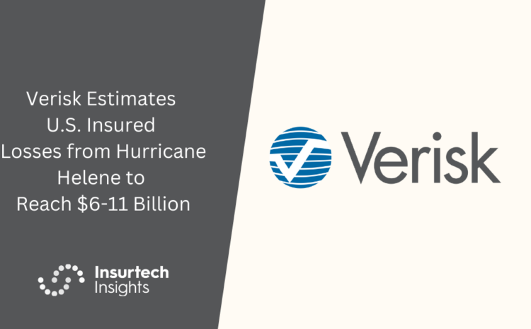  Verisk Estimates U.S. Insured Losses from Hurricane Helene to Reach $6-11 Billion