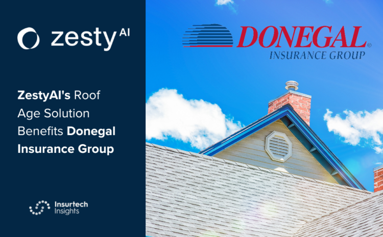  ZestyAI’s Roof Age Solution Benefits Donegal Insurance Group