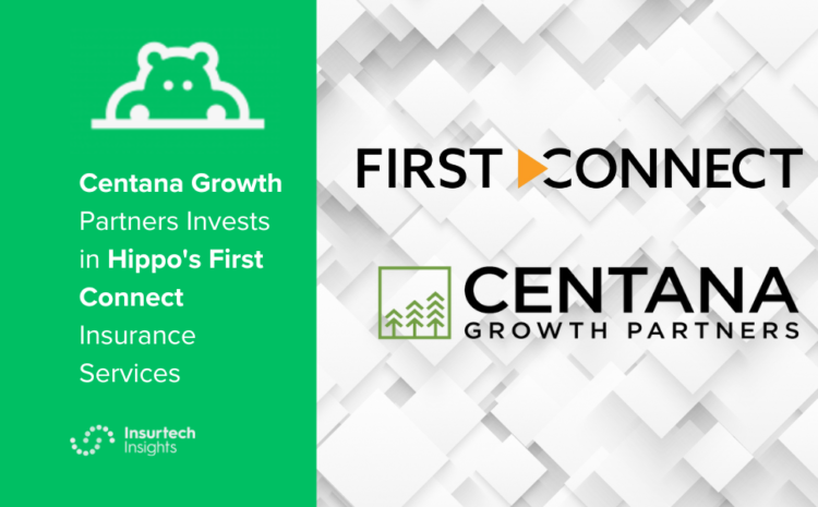  Centana Growth Partners Invests in Hippo’s First Connect Insurance Services