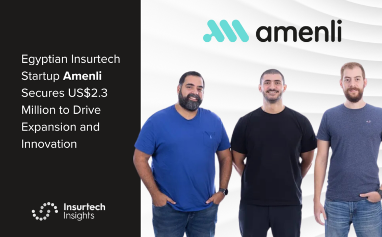  Egyptian Insurtech Startup Amenli Secures US$2.3 Million to Drive Expansion and Innovation