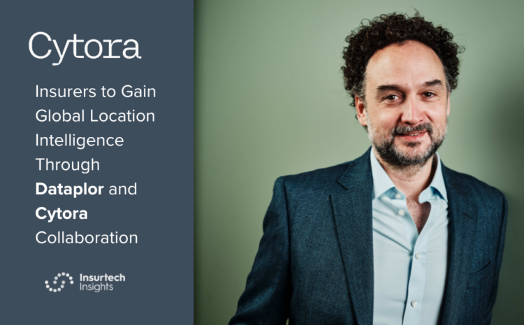  Insurers to Gain Global Location Intelligence Through Dataplor and Cytora Collaboration 