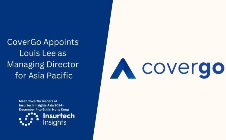  CoverGo Appoints Louis Lee as Managing Director for Asia Pacific