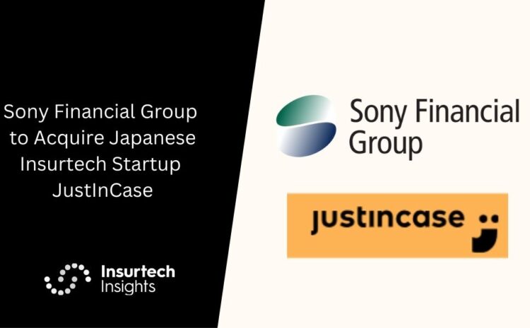  Sony Financial Group to Acquire Japanese Insurtech Startup JustInCase