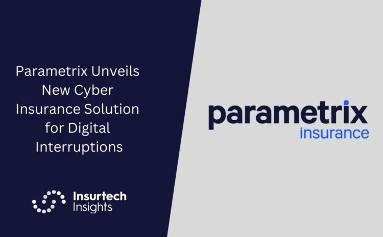  Parametrix Unveils New Cyber Insurance Solution for Digital Interruptions