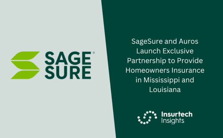  SageSure and Auros Launch Exclusive Partnership to Provide Homeowners Insurance in Mississippi and Louisiana
