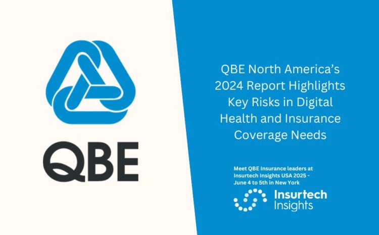  QBE North America’s 2024 Report Highlights Key Risks in Digital Health and Insurance Coverage Needs