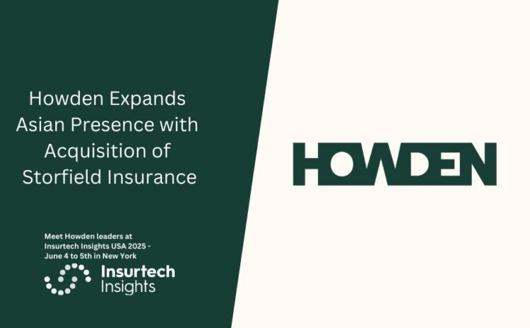  Howden Expands Asian Presence with Acquisition of Storfield Insurance