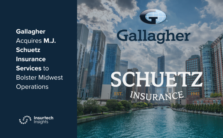  Gallagher Acquires M.J. Schuetz Insurance Services to Bolster Midwest Operations
