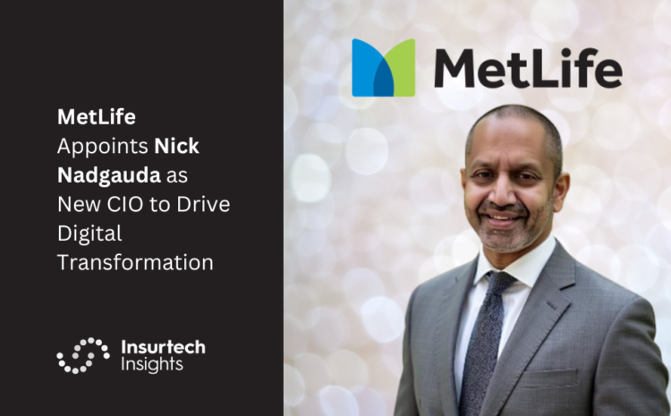  MetLife Appoints Nick Nadgauda as New CIO to Drive Digital Transformation