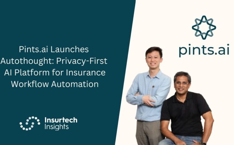  Pints.ai Launches Autothought: Privacy-First AI Platform for Insurance Workflow Automation