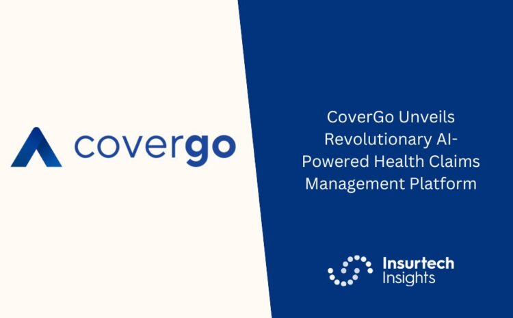  CoverGo Unveils Revolutionary AI-Powered Health Claims Management Platform