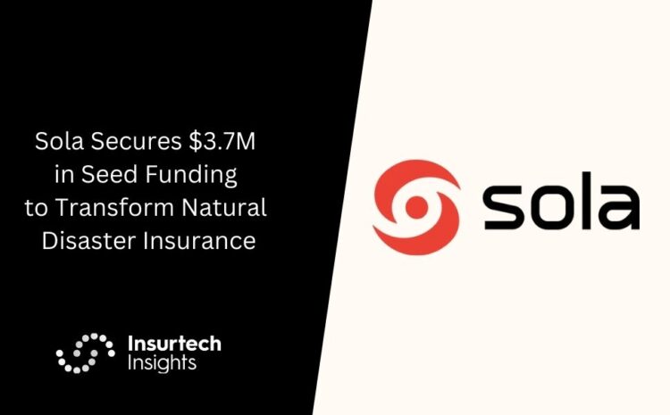  Sola Secures $3.7M in Seed Funding to Transform Natural Disaster Insurance