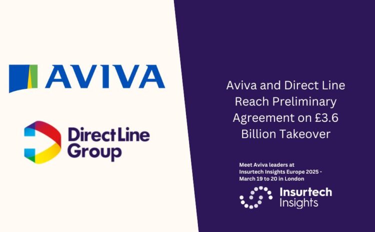  Aviva and Direct Line Reach Preliminary Agreement on £3.6 Billion Takeover