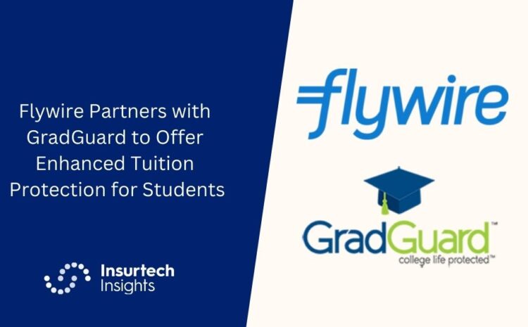  Flywire Partners with GradGuard to Offer Enhanced Tuition Protection for Students