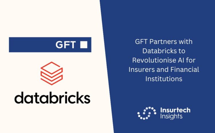  GFT Partners with Databricks to Revolutionise AI for Insurers and Financial Institutions