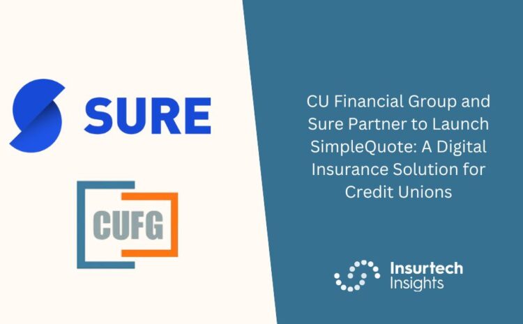  CU Financial Group and Sure Partner to Launch SimpleQuote: A Digital Insurance Solution for Credit Unions