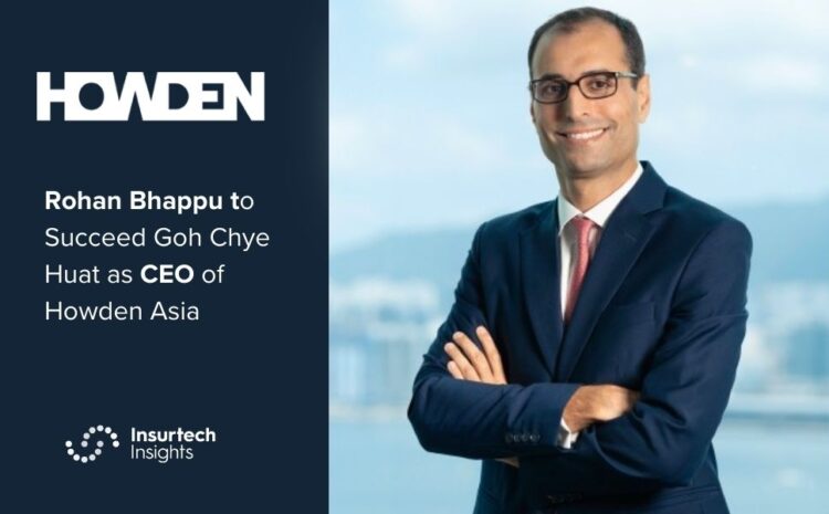  Rohan Bhappu to Succeed Goh Chye Huat as CEO of Howden Asia