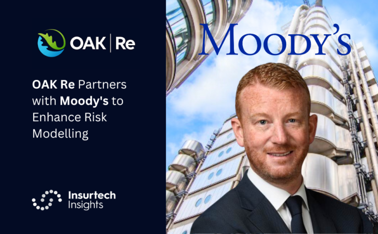  OAK Re Partners with Moody’s to Enhance Risk Modelling