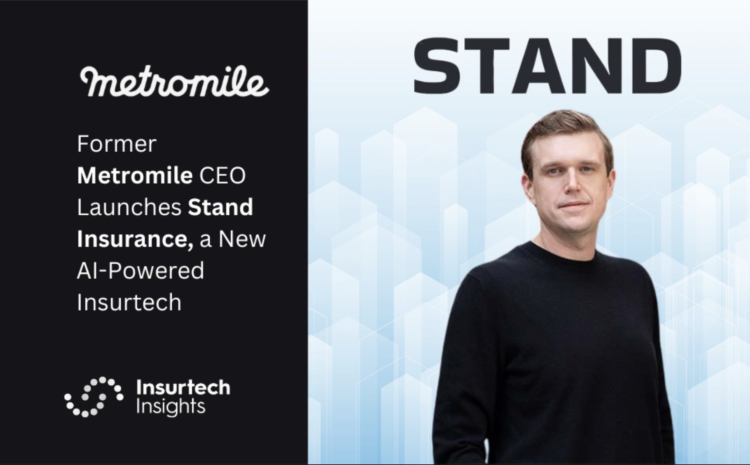  Former Metromile CEO Launches Stand Insurance, a new AI-Powered Insurtech