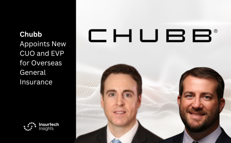  Chubb Appoints New CUO and EVP for Overseas General Insurance