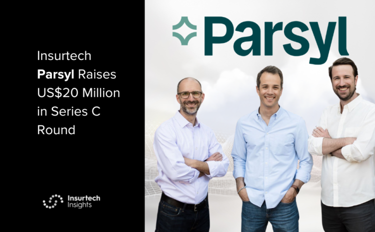  Insurtech Parsyl Raises US$20 Million in Series C Round