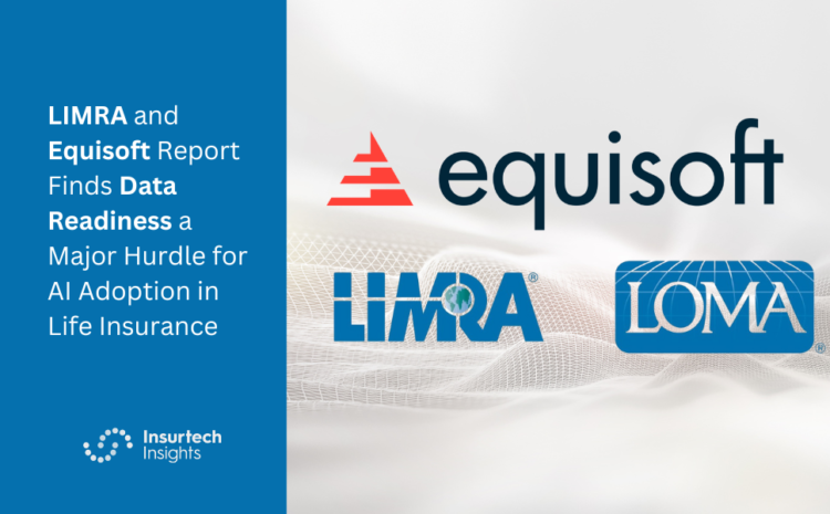  LIMRA and Equisoft Report Finds Data Readiness a Major Hurdle for AI Adoption in Life Insurance