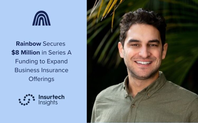  Rainbow Secures $8 Million in Series A Funding to Expand Business Insurance Offerings