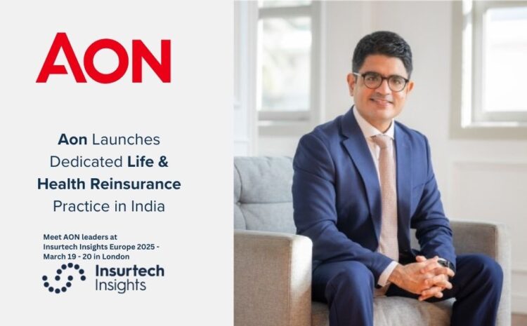  Aon Launches Dedicated Life & Health Reinsurance Practice in India