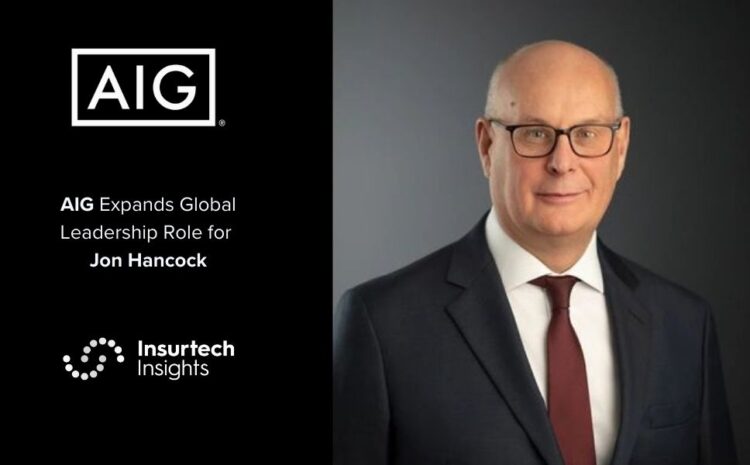  AIG Expands Global Leadership Role for Jon Hancock