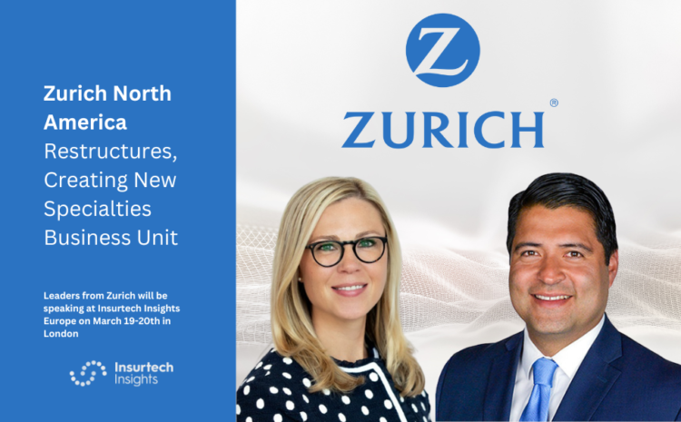  Zurich North America Restructures, Creating New Specialties Business Unit