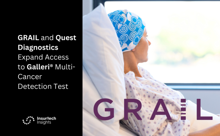  GRAIL and Quest Diagnostics Expand Access to Galleri® Multi-Cancer Detection Test