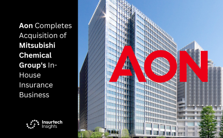 Aon Completes Acquisition of Mitsubishi Chemical Group’s In-House Insurance Business