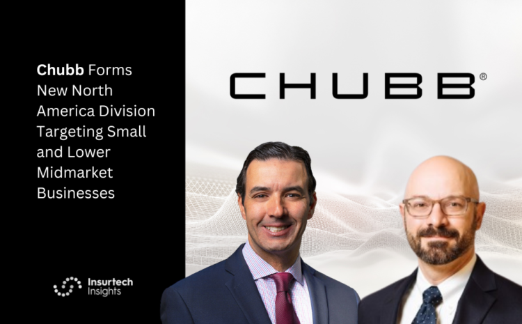  Chubb Forms New North America Division Targeting Small and Lower Midmarket Businesses