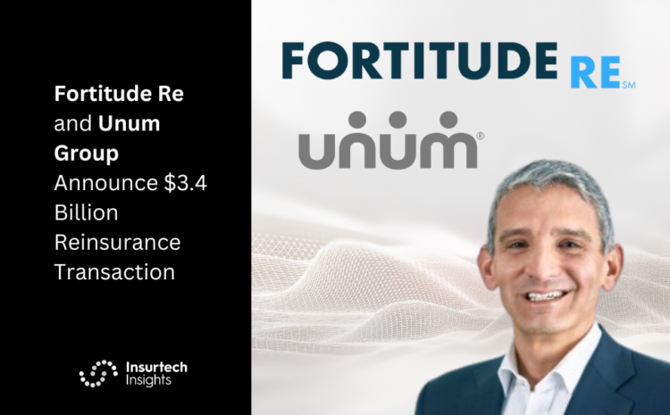  Fortitude Re and Unum Group Announce $3.4 Billion Reinsurance Transaction